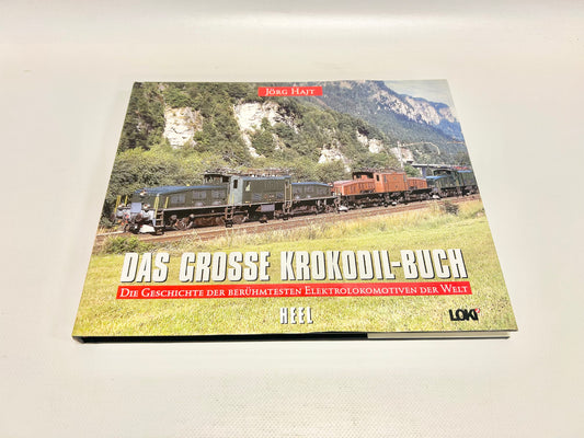 Buch Jörg Hajt - Das grosse Krokodil-Buch Die Geschichte der berühmtesten Elektrolokomotiven der Welt Sachbuch